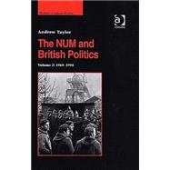 The NUM and British Politics: Volume 2: 1969û1995