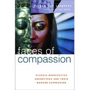 Faces of Compassion : Classic Bodhisattva Archetypes and Their Modern Expression