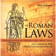 The Roman Laws : Grandfather of Present-Day Basic Laws - Government for Kids | Children's Government Books