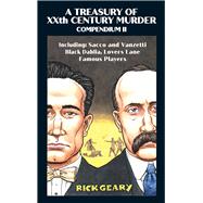 A Treasury of XXth Century Murder Compendium II Including: Sacco and Vanzetti, Black Dahlia, Lovers Lane, Famous Players