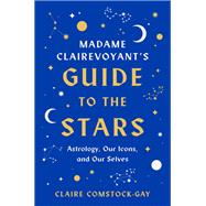 Madame Clairevoyant’s Guide to the Stars,9780062913333