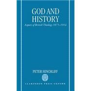 God and History Aspects of British Theology 1875-1914