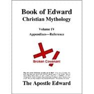 Book of Edward Christian Mythology Vol. IV : Appendixes Reference