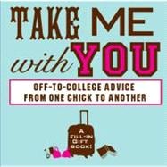 Take Me With You Off-to-College Advice from One Awesome Chick to Another