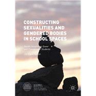 Constructing Sexualities and Gendered Bodies in School Spaces