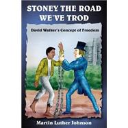 Stoney the Road We've Trod : David Walker's Concept of Freedom