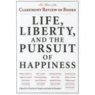 Life, Liberty, and the Pursuit of Happiness Ten Years of the Claremont Review of Books
