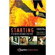 Starting : To Go Where God Wants You to Be - 6 Small Group Sessions on Beginning Life Together