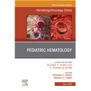 Pediatric Hematology, an Issue of Hematology/Oncology Clinics of North America