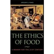 The Ethics of Food A Reader for the Twenty-First Century