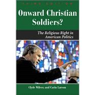 Onward Christian Soldiers : The Religious Right in American Politics