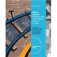 Making America: A History of the United States, Volume 1: To 1877, Brief, International Edition, 6th Edition