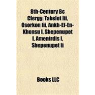 8th-Century Bc Clergy : Takelot Iii, Osorkon Iii, Ankh-Ef-en-Khonsu I, Shepenupet I, Amenirdis I, Shepenupet Ii