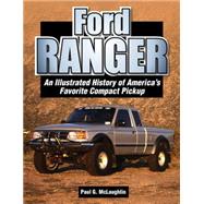 Ford Ranger The Complete Illustrated History of America's Favorite Compact Pickup plus bonus coverage of the Ford-badged Courier and the Ranger-based Bronco ll