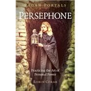 Pagan Portals - Persephone Practicing the Art of Personal Power