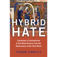 Hybrid Hate Conflations of Antisemitism & Anti-Black Racism from the Renaissance to the Third Reich