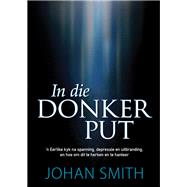 In die donker put (eBoek): n Eerlike kyk na spanning, depressie en uitbranding, en hoe om dit te herken en te hanteer