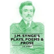 J.m. Synge's Plays, Poems & Prose