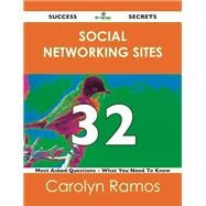 Social Networking Sites 32 Success Secrets: 32 Most Asked Questions on Social Networking Sites