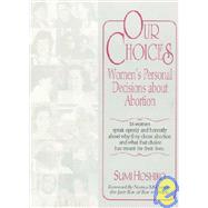 Our Choices: Women's Personal Decisions About Abortion