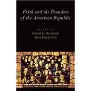 Faith and the Founders of the American Republic