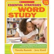 Essential Strategies for Word Study Effective Methods for Improving Decoding, Spelling, and Vocabulary