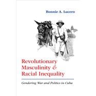 Revolutionary Masculinity and Racial Inequality,9780826363336