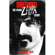 Mother! The Frank Zappa Story