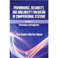 Performance, Reliability, and Availability Evaluation of Computational Systems, Volume I