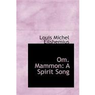 Om. Mammon: A Spirit Song