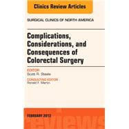 Complications, Considerations and Consequences of Colorectal Surgery: An Issue of Surgical Clinics