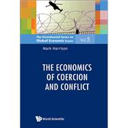 The Economics of Coercion and Conflict