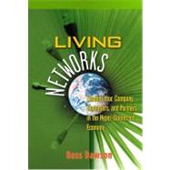 Living Networks : Leading Your Company, Customers, and Partners in the Hyper-Connected Economy