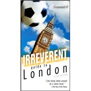Frommer's<sup>®</sup> Irreverent Guide to London, 6th Edition