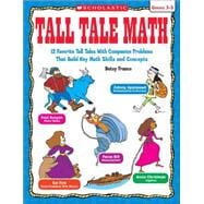 Tall Tale Math 12 Favorite Tall Tales With Companion Problems That Build Key Math Skills and Concepts
