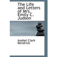The Life and Letters of Mrs. Emily C. Judson