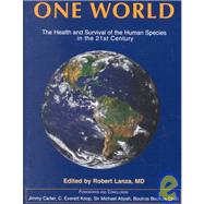 One World: The Health and Survival of the Human Species in the 21st Century