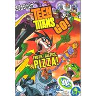 Teen Titans Go! VOL 01: Truth, Justice, Pizza!