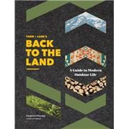 FARM + LAND'S Back to the Land A Guide to Modern Outdoor Life (Simple and Slow Living Book, Gift for Outdoor Enthusiasts)