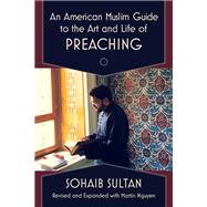 An American Muslim Guide to the Art and Life of Preaching