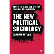 The New Political Sociology Power, Ideology and Identity in an Age of Complexity