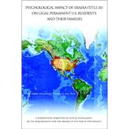 Psychological Impact of Iiraira (Title Iii) on Legal Permanent U.s. Residents And Their Families