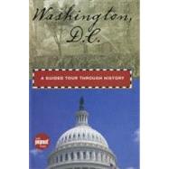 Washington, D. C. : A Guided Tour Through History