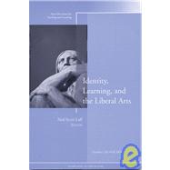 Identity, Learning, and the Liberal Arts New Directions for Teaching and Learning, Number 103