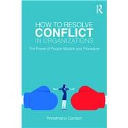 How to Resolve Conflict in Organizations: The Power of People Models and Procedure
