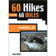60 Hikes Within 60 Miles: Washington DC