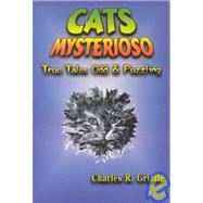 Cats Mysterioso : True Tales Odd and Puzzling