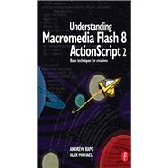Understanding Macromedia Flash 8 ActionScript 2: Basic techniques for creatives