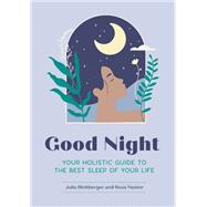Good Night Your Holistic Guide to the Best Sleep of Your Life