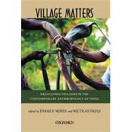 Village Matters Relocating Villages in the Contemporary Anthropology of India